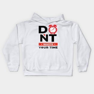 Don t Waste Your Time Kids Hoodie